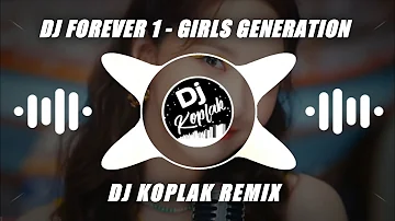 DJ FOREVER 1 - GIRLS GENERATION (DJ KOPLAK REMIX)
