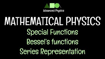 Mathematical Physics- Special Functions: Bessel’s functions Series Representation