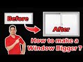 resizing a window . How to make a window bigger?