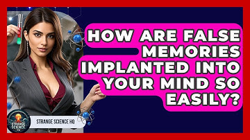 How Are False Memories Implanted Into Your Mind So Easily? - Strange Science HQ