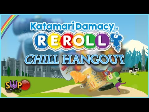 Katamari Damacy Reroll LIVE Chill Hangout - Katamari Damacy Reroll LIVE Chill Hangout