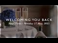 Welcoming You Back: Step Three - Monday 17 May, 2021
