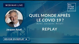 Replay Webinar | Quel monde après le Covid 19?  avec la participation de Jacques Attali