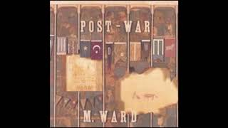 M. Ward - "Post-War"