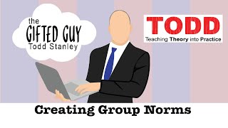 Todd Talks - Creating Group Norms