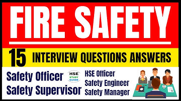 Fire Safety Interview Questions and Answers | Fire Interview Questions and Answers | HSE STUDY GUIDE