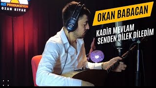 Okan Babacan - Kadir Mevlam Senden Dilek Diledim - 2024 - Ozi Produksiyon Resimi