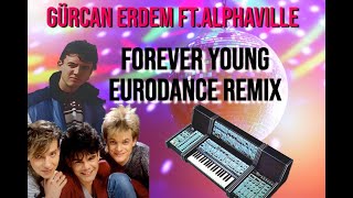 Gurcan Erdem Ft.Alphaville - Forever Young (2022 Eurodance Re-Edit)