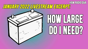 What size battery and solar panel do I need for all day power? Jan 22 Livestream Excerpt #HamradioQA