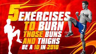 5 Exercises To Burn Those Buns & Thighs "Be a 10 in 2010"