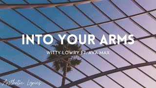 Witt Lowry - Into Your Arms ft. Ava Max (Lyrics) | Aesthetic Lyrics🎵