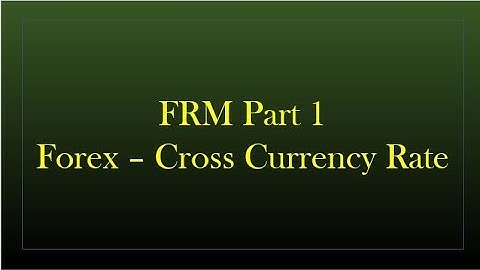 Forex -  Cross Currency Rate - FRM Part 1 - FMP
