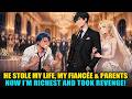 He Stole My Life, My Fianc&eacute;e &amp; Parents! Reborn, I Married My True Love and Took Revenge!