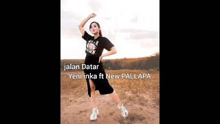 Jalan Datar - Yeni inka New pallapa