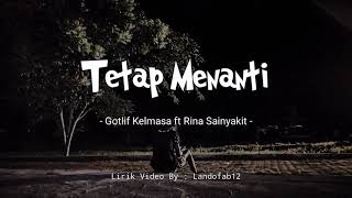 Download Lagu Tetap Menanti - ( Gotlif Kelmasa ft Rina Sainyakit ) - Lyric Video MP3