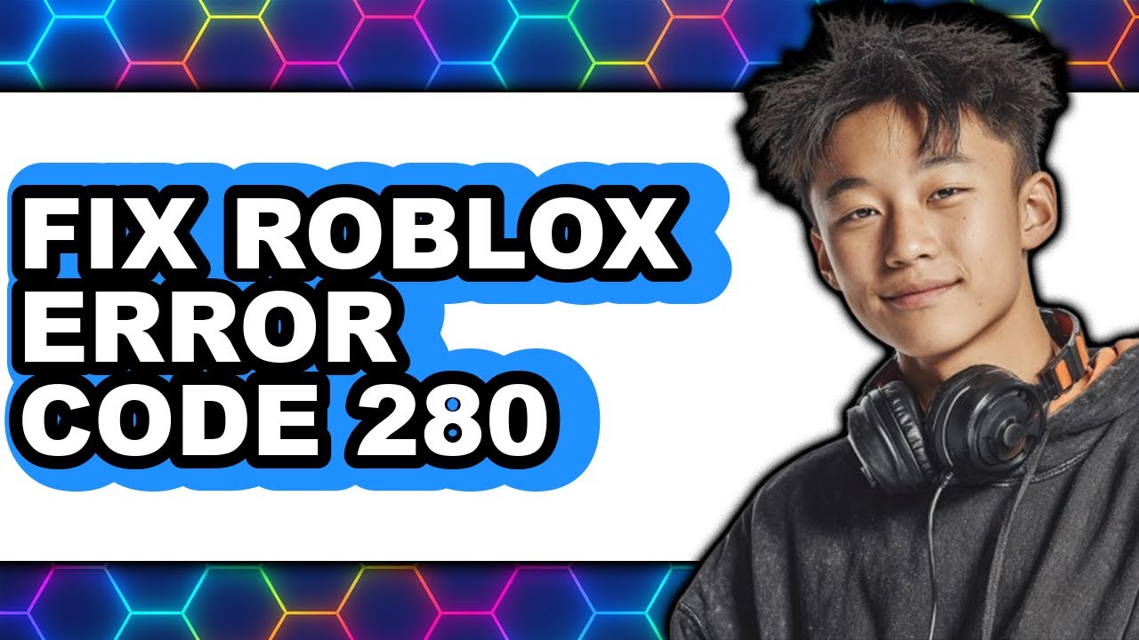 How to Fix Roblox Error Code 280 (Updated 2025) - YouTube