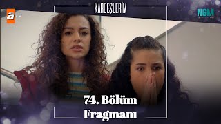 Kardeşlerim 74. Bölüm Fragmanı