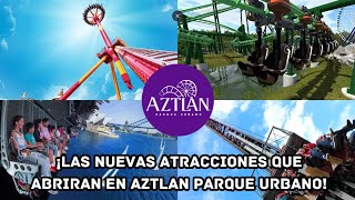 ¡Las Nuevas Atracciones que abrirán en Aztlán Parque Urbano!