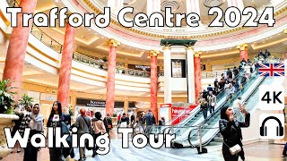 🇬🇧 Trafford Centre [4K] Manchester Walking Tour April 2024 in 60FPS