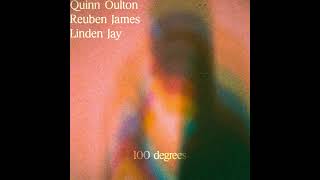 Video thumbnail of "Quinn Oulton - 100 Degrees (with Reuben James & Linden Jay) (Official Audio)"