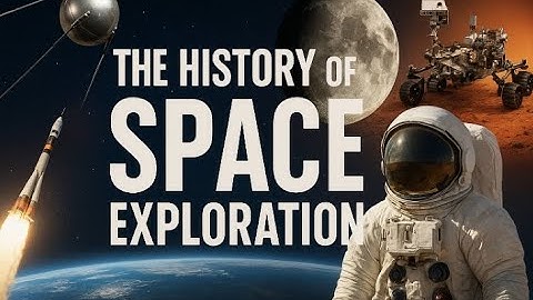 The History of Space Exploration | From Sputnik to the Moon to Mars Missions Explained
