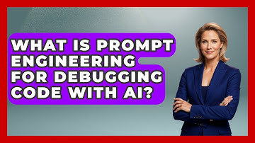 What Is Prompt Engineering For Debugging Code With AI? - Learning To Code With AI