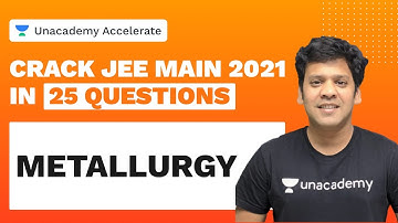 Crack JEE Main 2021 in 25 Questions | Metallurgy | PMS Sir | Unacademy Accelerate