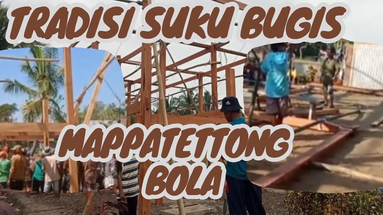 Budaya Khas Gotong Royong Sulawesi Tradisi Mappatettong Bola 