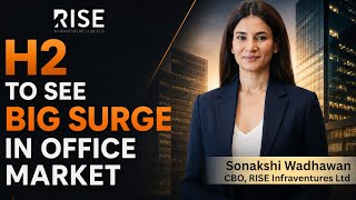 Why Q3 & Q4 Could Be Jumbo Quarters for India's Office Market| Sonakshi Wadhawan, RISE Infraventures