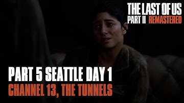 The Last of Us Part II Remastered Chapter 5 Seattle Day 1 Channel 13. The Tunnels Walkthrough