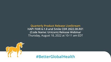 HAPI FHIR 6.1.0 and Smile CDR 2022.08.R01 Unicorn Release Webinar