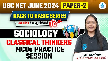 Classical Thinkers MCQs Practice Session | UGCNET Sociology 2024 by Juhi Mam | NET June 2024 JRFAdda