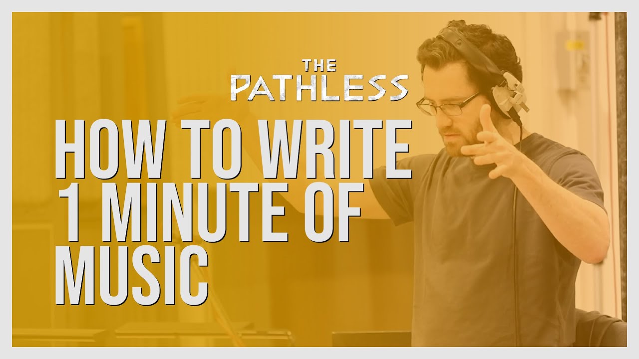 How to Write One Minute of Music - THE PATHLESS