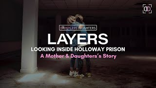 LAYERS: Looking Inside Holloway Prison (Mother and Daughter's Story)