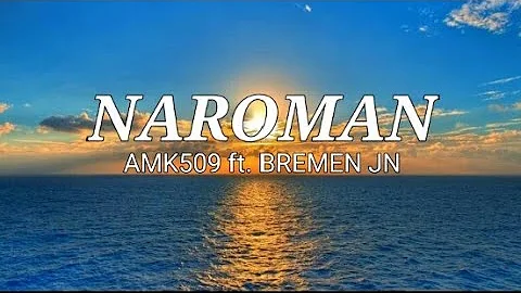 AMK509 - NAROMAN ft. Bremen Jn (Lirick)