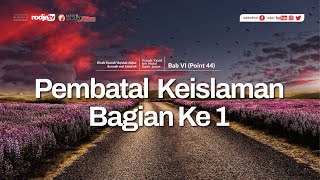 Syarah Aqidah: Point 44. Pembatal Keislaman Bagian 1 - Ustadz Yazid bin Abdul Qadir Jawas