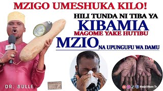 TUMIA NJIA HIZI | HILI TUNDA LINATIBU KIBAMIA | MAGOME YANATIBU MZIO NA UPUNGUFU WA DAMU | DR SULLE