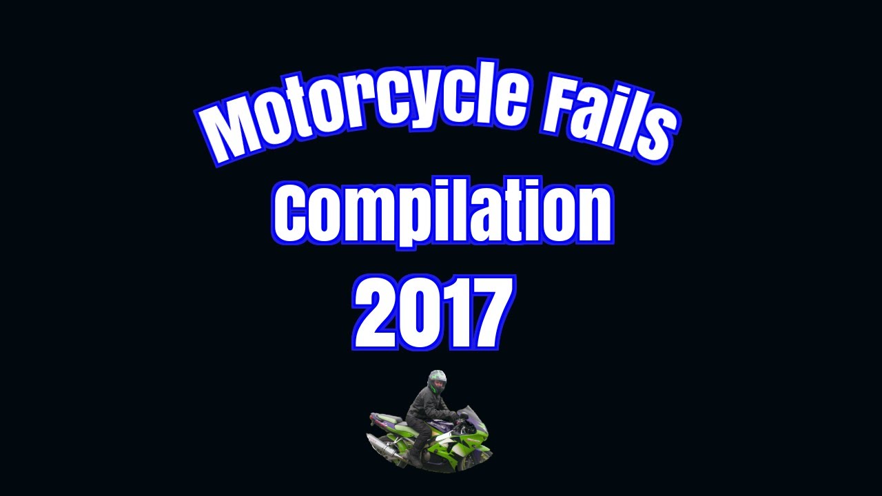 Motorcycle Fails 2017 Motorcycle Crashes Compilation 2017