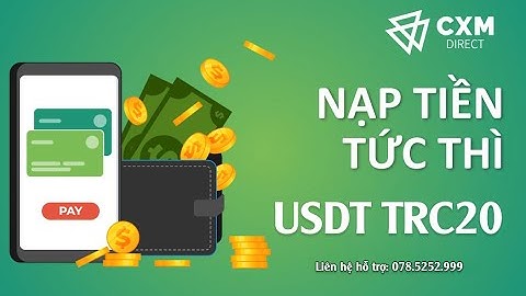 Hướng Dẫn Nạp Tiền Cổng USDT TRC 20 Tại CXM Direct