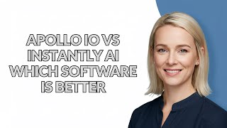 APOLLO IO VS INSTANTLY AI WHICH SOFTWARE IS BETTER - Julia'sTutorials