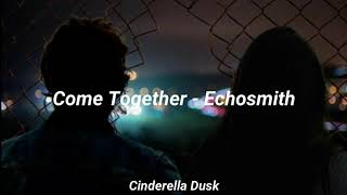 Video thumbnail of "Come Together - Echosmith | Sub español"