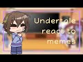 Undertale react to memes