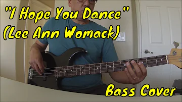 "I Hope You Dance" (Lee Ann Womack Bass Cover