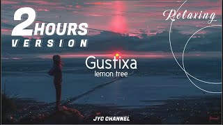 Gustixa - lemon tree [ 2 hours version ] LOOP