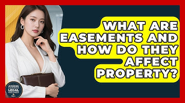 What Are Easements And How Do They Affect Property? - Avoiding Common Legal Mistakes