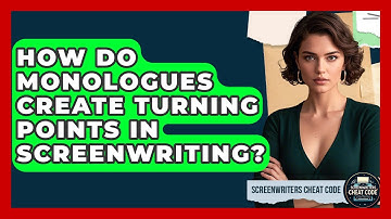 How Do Monologues Create Turning Points In Screenwriting? - Screenwriter