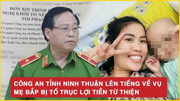 Công an tỉnh Ninh Thuận lên tiếng về vụ mẹ Bắp bị tố trục lợi tiền từ thiện | BLĐ