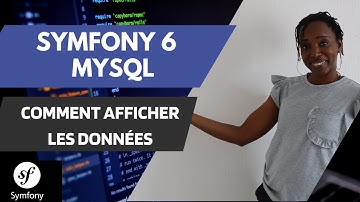 Symfony 6 / MYSQL : Comment afficher les données de la base