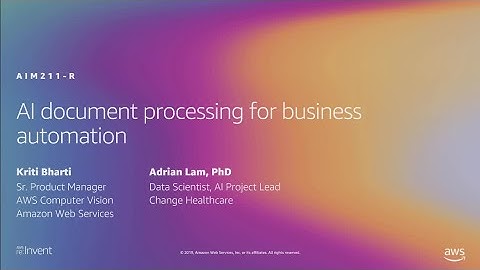 AWS re:Invent 2019: [REPEAT] AI document processing for business automation (AIM211-R)