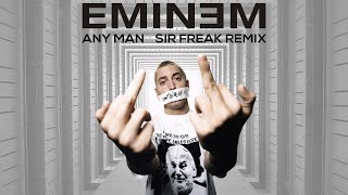 Eminem - Any Man (Sir Freak Remix)